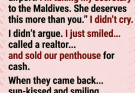 He Took His Secretary to the Maldives Instead of Me—So I Sold Our Penthouse and Disappeared Before He Came Back